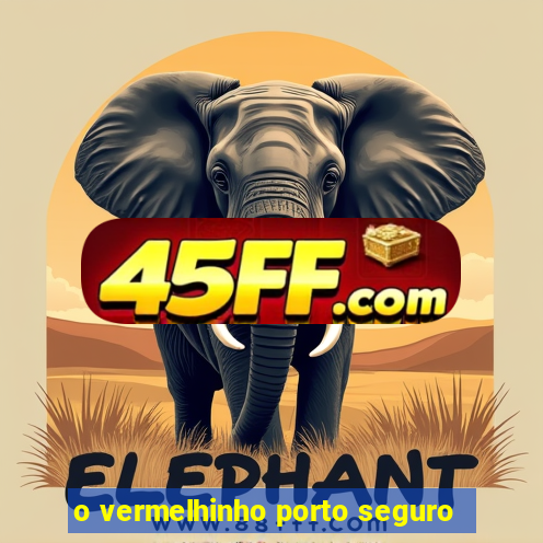 o vermelhinho porto seguro